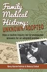 Family Medical History: Unknown/Adopted: How One Inquiry Led to Many Unexpected Discoveries
