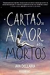 Cartas de Amor aos Mortos by Ava Dellaira