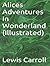 Alices Adventures In Wonderland (Illustrated)-xled