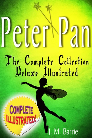 Peter Pan the Complete Collection: Deluxe Illustrated