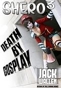 Shero III: Death By Cosplay