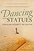 Dancing with Statues