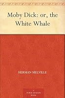 Moby Dick: or, the White Whale