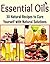 Essential Oils: 30 Natural Recipes to Cure Yourself with Natural Solutions