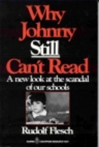 Why Johnny Still Can't Read: A New Look at the Scandal of Our Schools