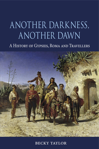 Another Darkness, Another Dawn: A History of Gypsies, Roma and Travellers (Hardcover)