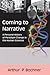Coming to Narrative: A Personal History of Paradigm Change in the Human Sciences (Writing Lives: Ethnographic Narratives) (Volume 14)