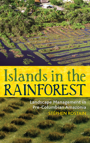 Islands in the Rainforest (New Frontiers in Historical Ecology)