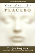 You Are the Placebo: Making Your Mind Matter