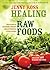 Healing with Raw Foods: Your Guide to Unlocking Vibrant Health Through Living Cuisine