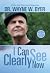 I Can See Clearly Now by Wayne W. Dyer