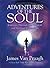 Adventures of the Soul by James Van Praagh