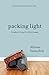 Packing Light: Thoughts on ...