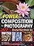 Power Composition for Photography: Develop Your Artistic Eye