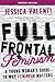 Full Frontal Feminism: A Young Woman's Guide to Why Feminism Matters