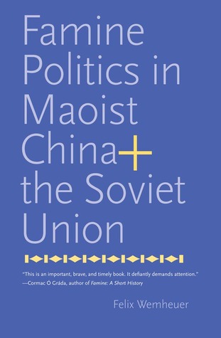 Famine Politics in Maoist China and the Soviet Union (Yale Agrarian Studies)