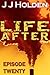 Life After: Episode 20 (A Serial Novel)