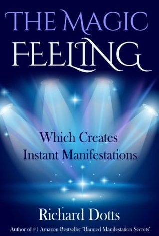 The Magic Feeling Which Creates Instant Manifestations (Kindle Edition)