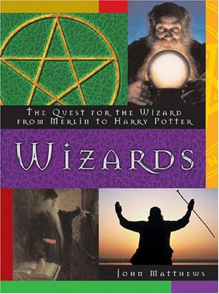 Wizards: The Quest for the Wizard from Merlin to Harry Potter (Hardcover)