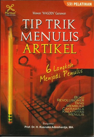 Tip Trik Menulis Artikel: 6 Langkah Menjadi Penulis