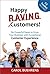 Happy R.A.V.I.N.G. Customers!: Six Powerful Steps to Grow Your Business with Exceptional Customer Experience