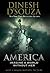 America by Dinesh D'Souza America by Dinesh D'Souza