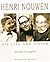Henri Nouwen: His Life and Vision