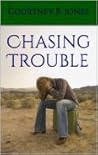 Chasing Trouble by Courtney B. Jones