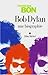 Bob Dylan, une biographie