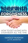 Forgiveness: How to Get Along with Everybody All the Time