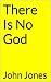 There Is No God