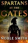 Book cover for Spartans at the Gates: A Novel (Nikias of Plataea Book 2)