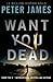 Want You Dead by Peter James