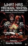 What Has Two Heads, Ten Eyes, and Terrifying Table Manners? by Sawney Hatton