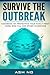SURVIVE THE OUTBREAK: Handbook on protecting your family from MERS, bird flu and other pandemics