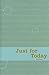 Just for Today: Daily Meditations for Recovering Addicts