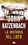 La historia del loco by John Katzenbach
