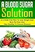 A Blood Sugar Solution by Brian   Rogers