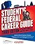 Student's Federal Career Guide: Students, Recent Graduates, Veterans: Learn How to Write a Competitive Federal Resume for a Pathways Internship for USA Jobs Federal Career