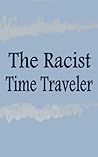 The Racist Time T...