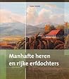 Manhafte Heren en Rijke Erfdochters: Het Voorgeslacht van E. du Perron op Java