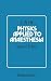 Physics Applied to Anaesthesia by D.W. Hill