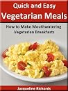 How to Make Mouthwatering Vegetarian Breakfasts (Quick and Easy Vegetarian Meals Book 1) How to Make Mouthwatering Vegetarian Breakfasts (Quick and Easy Vegetarian Meals Book 1)