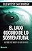 El lado oscuro de lo sobrenatural: Lo que Dios hace y lo que no hace (Spanish Edition)