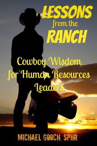 Lessons from the Ranch: A Human Resources Guide for Leaders (Kindle Edition)