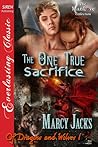 The One True Sacrifice by Marcy Jacks