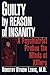 Guilty by Reason of Insanity: A Psychiatrist Probes the Minds of Killers