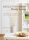 Declutter Now! Study Guide: 8 Weeks to Uncovering the Hidden Joy and Freedom in Your Life Declutter Now! Study Guide: 8 Weeks to Uncovering the Hidden Joy and Freedom in Your Life
