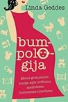 Bumpologija. Mitus griaunanti knyga apie nėštumą, smalsiems b... by Linda Geddes