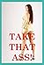 Take that Ass! Five First Anal Sex Stories
